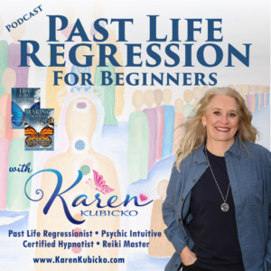 Karen Kubicko Past Life Regression Podcast