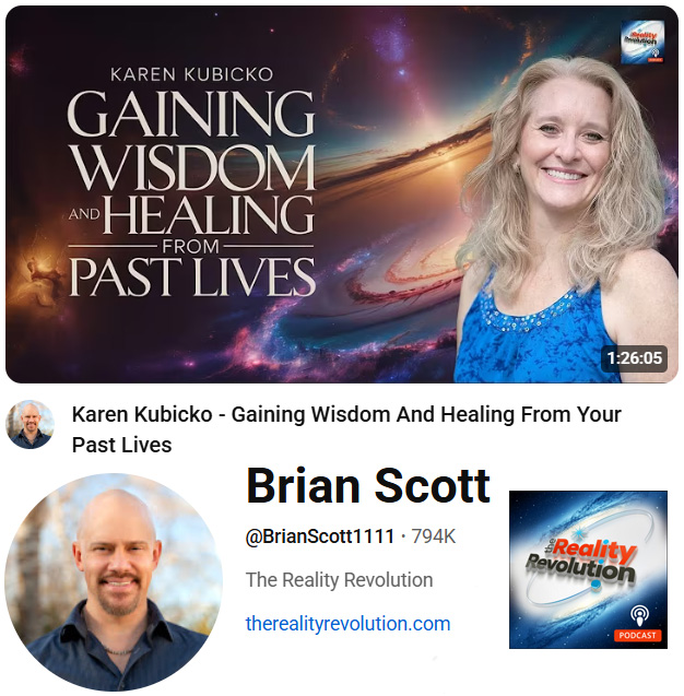 Brian Scott, The Reality Revolution podcast, spoke to Karen Kubicko about Gaining Wisdom And Healing From Your Past Lives.