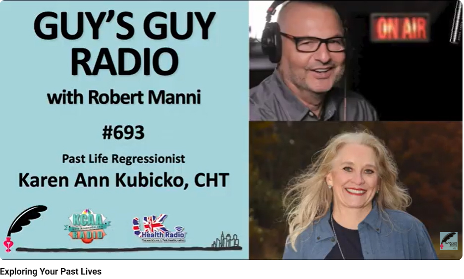 Robert Manni is host of GUY’S GUY RADIO®, a weekly prime time radio show on KCAA in So Cal and a worldwide podcast. Robert spoke to Karen Kubicko about exploring past lives through past life regression.